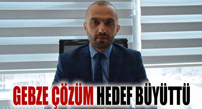 Gebze Çözüm hedef büyüttü