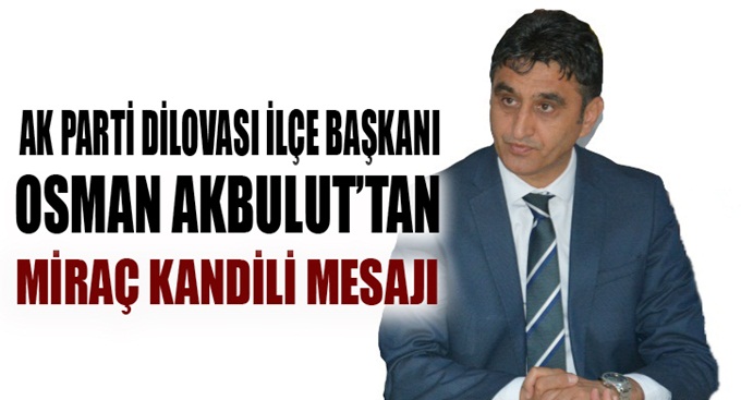 Akbulut'tan Miraç Kandili mesajı