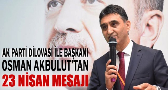 Akbulut’an 23 Nisan Mesajı