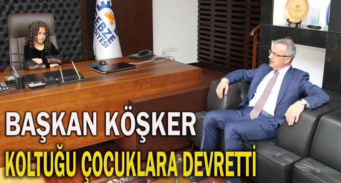 Başkan Köşker Koltuğu Çocuklara Devretti