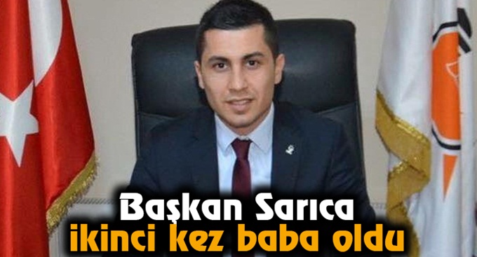 Başkan Sarıca ikinci kez baba oldu