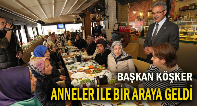 Başkan Köşker Annelerle Bir Araya Geldi