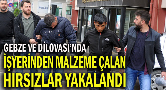 İş yerlerinden malzeme çalan hırsızlar yakalandı