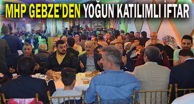 MHP'den Gebze'de yoğun katılımlı iftar