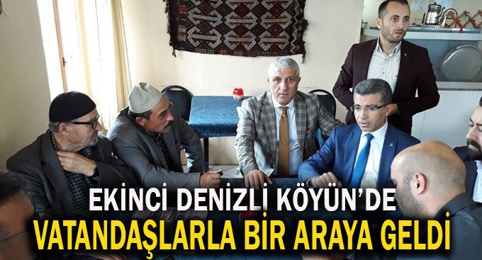 Ekinci, Denizli Köyü'nü ziyaret etti