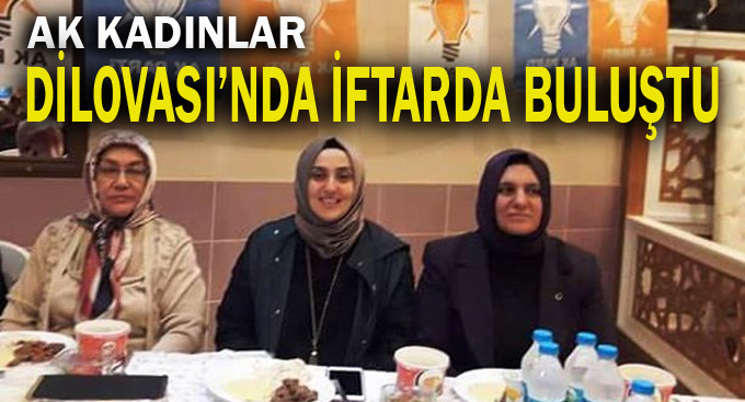 Dilovası’nda Ak Partili kadınlar iftarda bir araya geldi