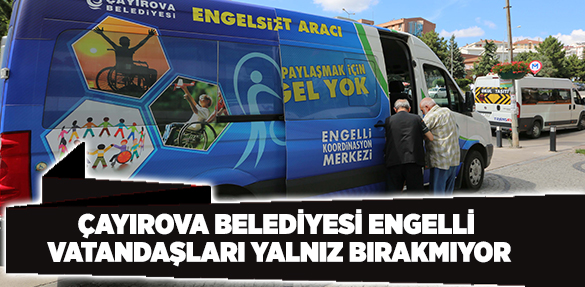 Çayırova Belediyesi Engelli Vatandaşları Yalnız Bırakmıyor