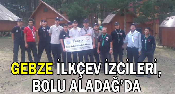 Gebze İLKÇEV İzcileri, Bolu Aladağ’da