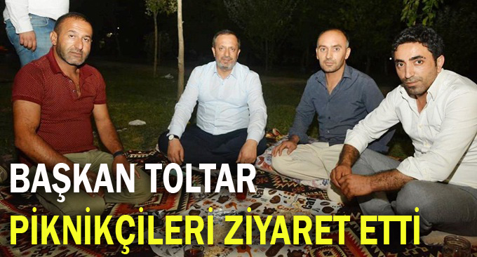 Başkan Toltar, piknikçilerle buluştu