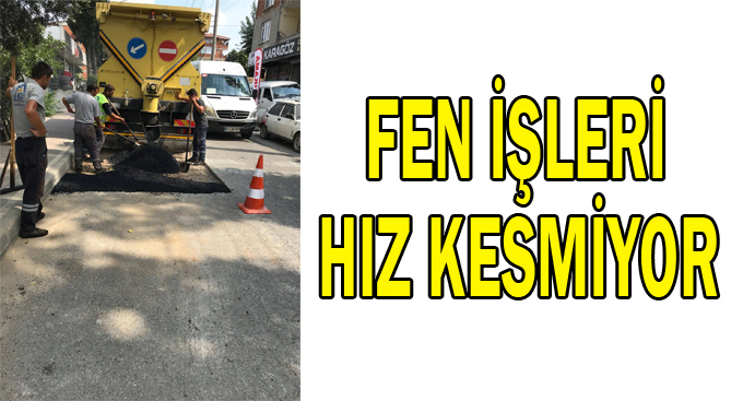 Fen işleri hız kesmiyor