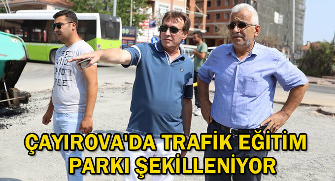 Çayırova'da Trafik Eğitim Parkı Şekilleniyor