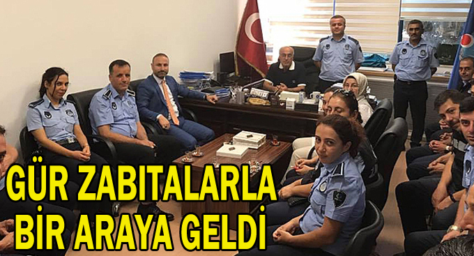 Gür zabıtalarla bir araya geldi