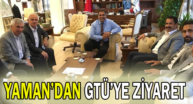 Yaman'dan GTÜ'ye ziyaret