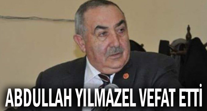 Abdullah Yılmazel vefat etti