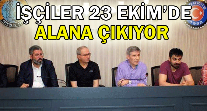 İşçiler 23 Ekim’de alana çıkıyor