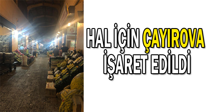 Hal için Çayırova işaret edildi