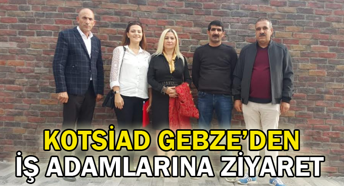 Kotsiad Gebze’den iş adamlarına ziyaret