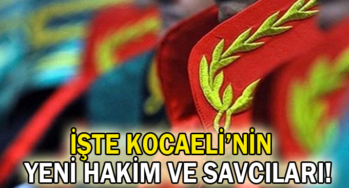 İşte Kocaeli’nin yeni hakim ve savcıları!