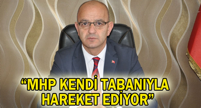 Ünlü: “MHP kendi tabanıyla hareket ediyor”