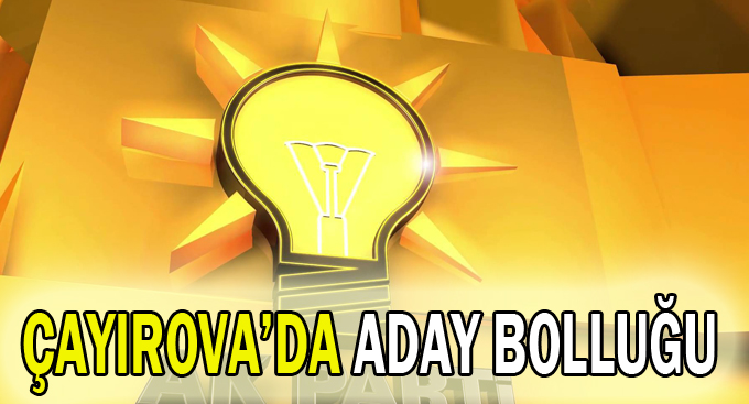 Çayırova’da aday bolluğu