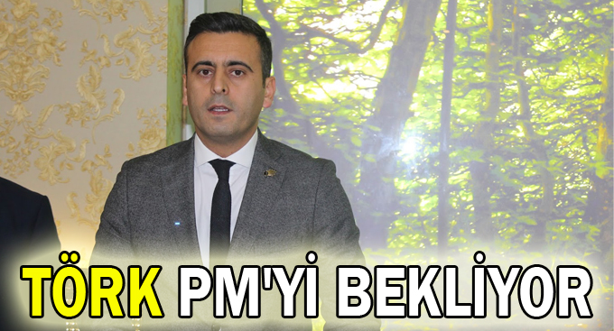 Törk PM'yi Bekliyor