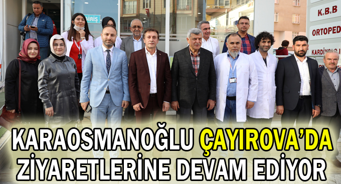 Karaosmanoğlu Çayırova'da ziyaretlerine devam ediyor