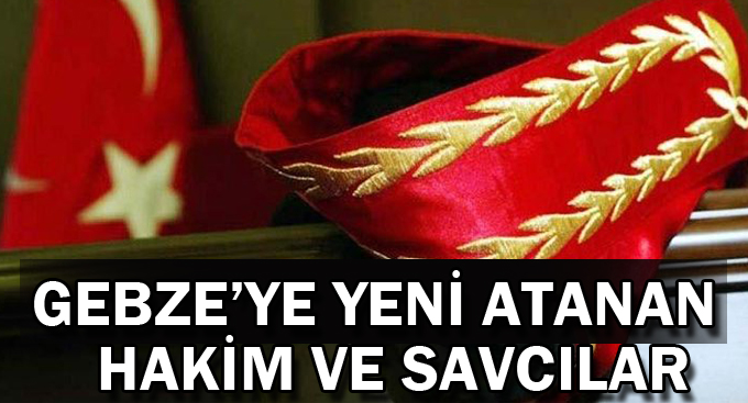 Gebze'ye yeni atanan hakim ve savcılar