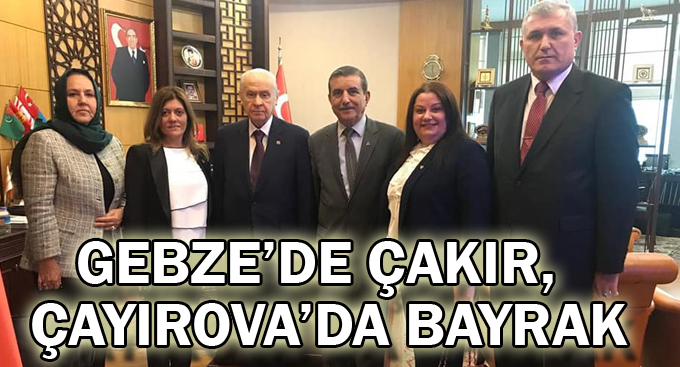 Gebze’de Çakır, Çayırova’da Bayrak!