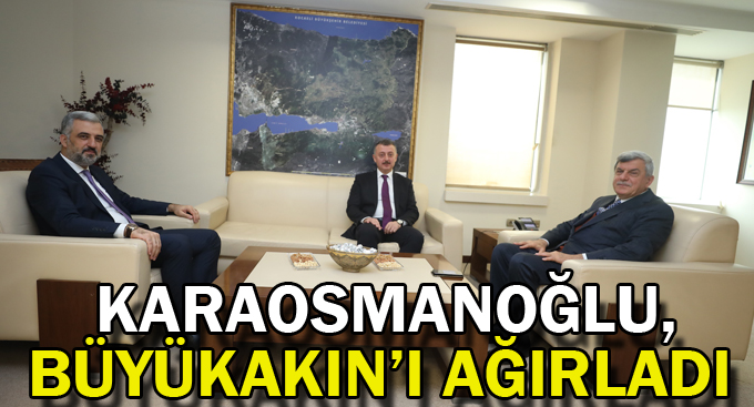 Karaosmanoğlu, Büyükakın’ı ağırladı