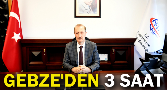 Gebze'den 3 Saat