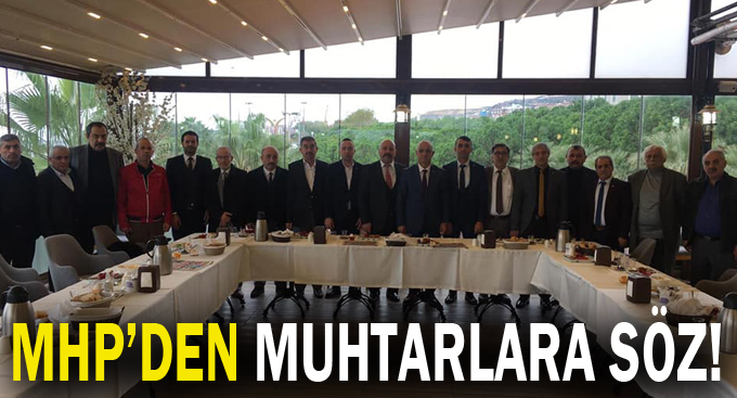 MHP’den Muhtarlara söz!