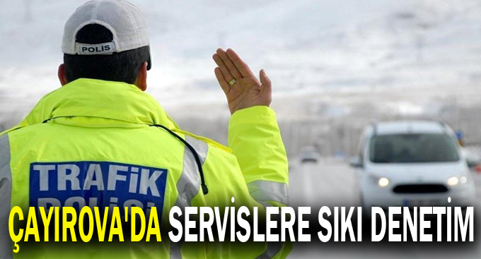 Çayırova'da Servislere Sıkı Denetim