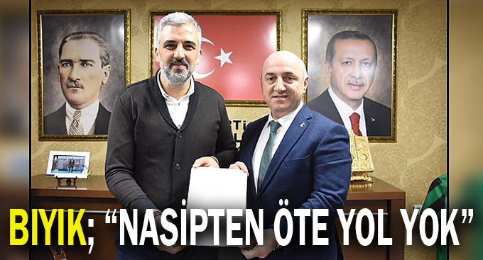 Bıyık; “Nasipten öte yol yok”