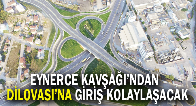 Eynerce Kavşağı’ndan Dilovası’na giriş kolaylaşacak