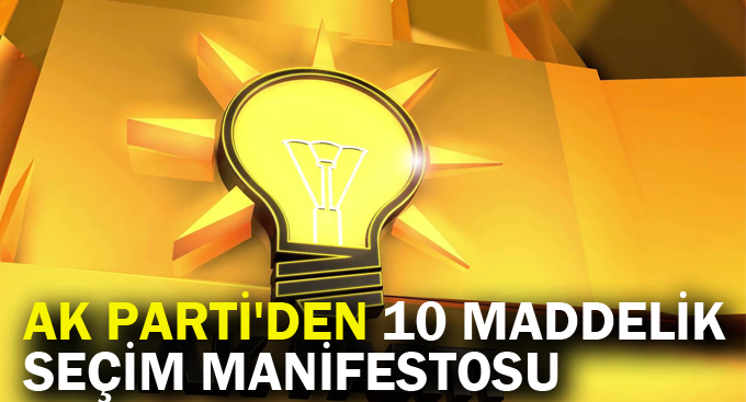 AK Parti'den 10 maddelik seçim manifestosu