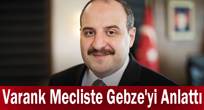 Varank Mecliste Gebze'yi Anlattı