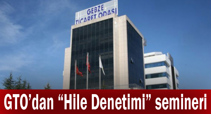 GTO’dan “Hile Denetimi” semineri