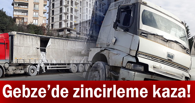 Gebze'de zincirleme kaza!