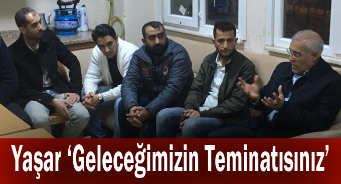 Yaşar “Geleceğimizin Teminatısınız “