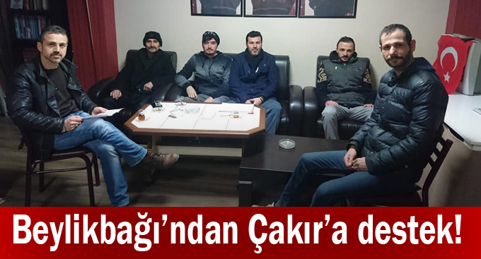 Beylikbağı’ndan Çakır’a destek!