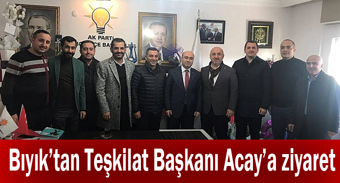 Bıyık’tan Teşkilat Başkanı Acay’a ziyaret