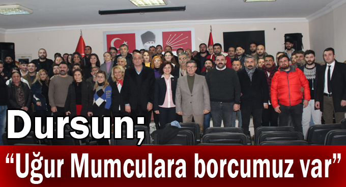 Dursun, “Uğur Mumculara borcumuz var”