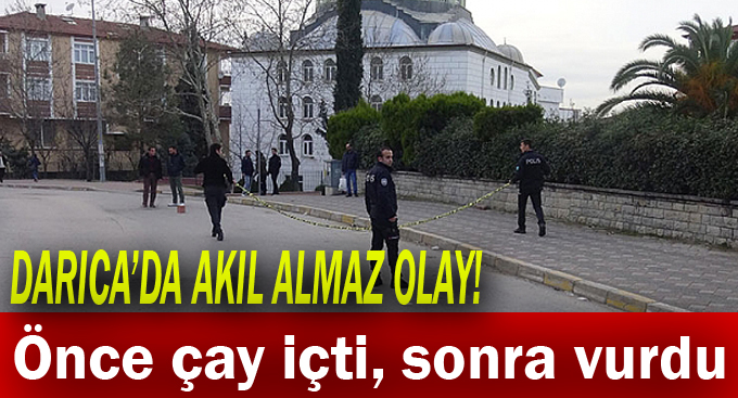 Önce çay içti, sonra vurdu