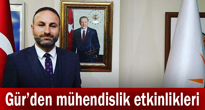 Gür’den mühendislik etkinlikleri!