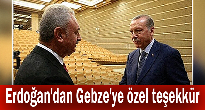 Erdoğan'dan Gebze'ye özel teşekkür