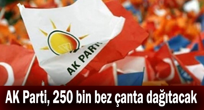 AK Parti, 250 bin bez çanta dağıtacak