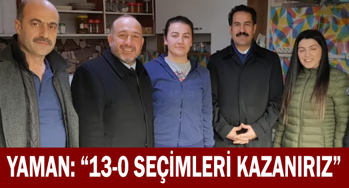 Yaman,''13-0 seçimleri kazanırız''