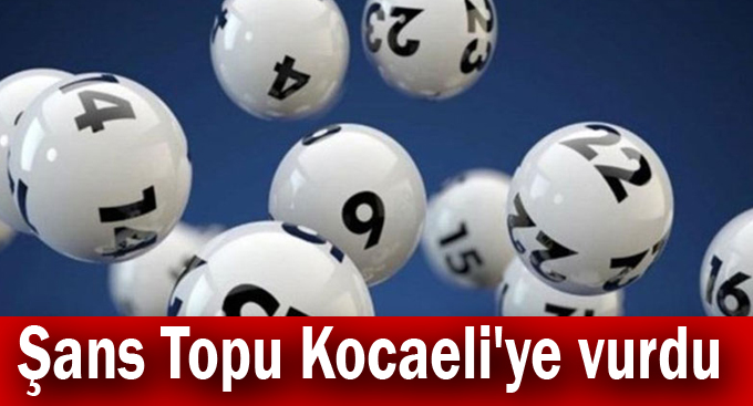 Şans Topu Kocaeli'ye vurdu