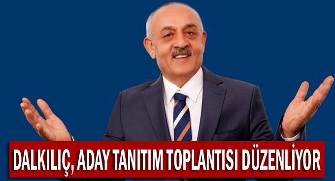 Dalkılıç Pazar günü tanıtım yapacak