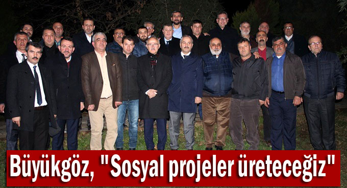 Büyükgöz, “Sosyal projeler üreteceğiz”